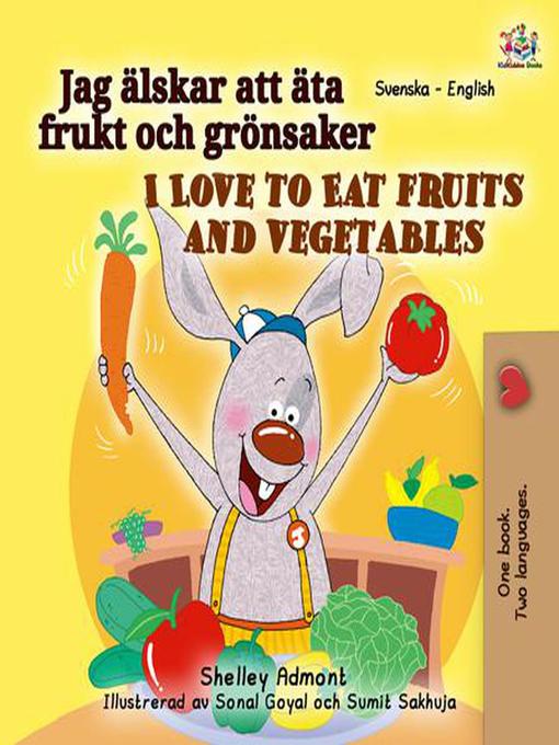 Title details for Jag älskar att äta frukt och grönsaker I Love to Eat Fruits and Vegetables by Shelley Admont - Available
